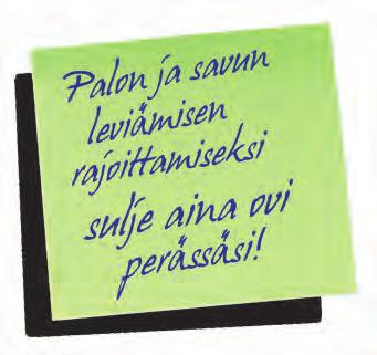 Poistuminen, kun naapurissa tai porrashuoneessa palaa Porrashuoneeseen ei tule poistua, jos muualla rakennuksessa