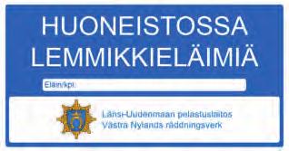 MUISTA MYÖS NÄMÄ VÄESTÖNSUOJA Huolehdi riittävästä vakuutusturvasta kotonasi. Lasten on hyvä osata kotiosoitteensa ja hätänumero 112 hätätilanteen varalta.