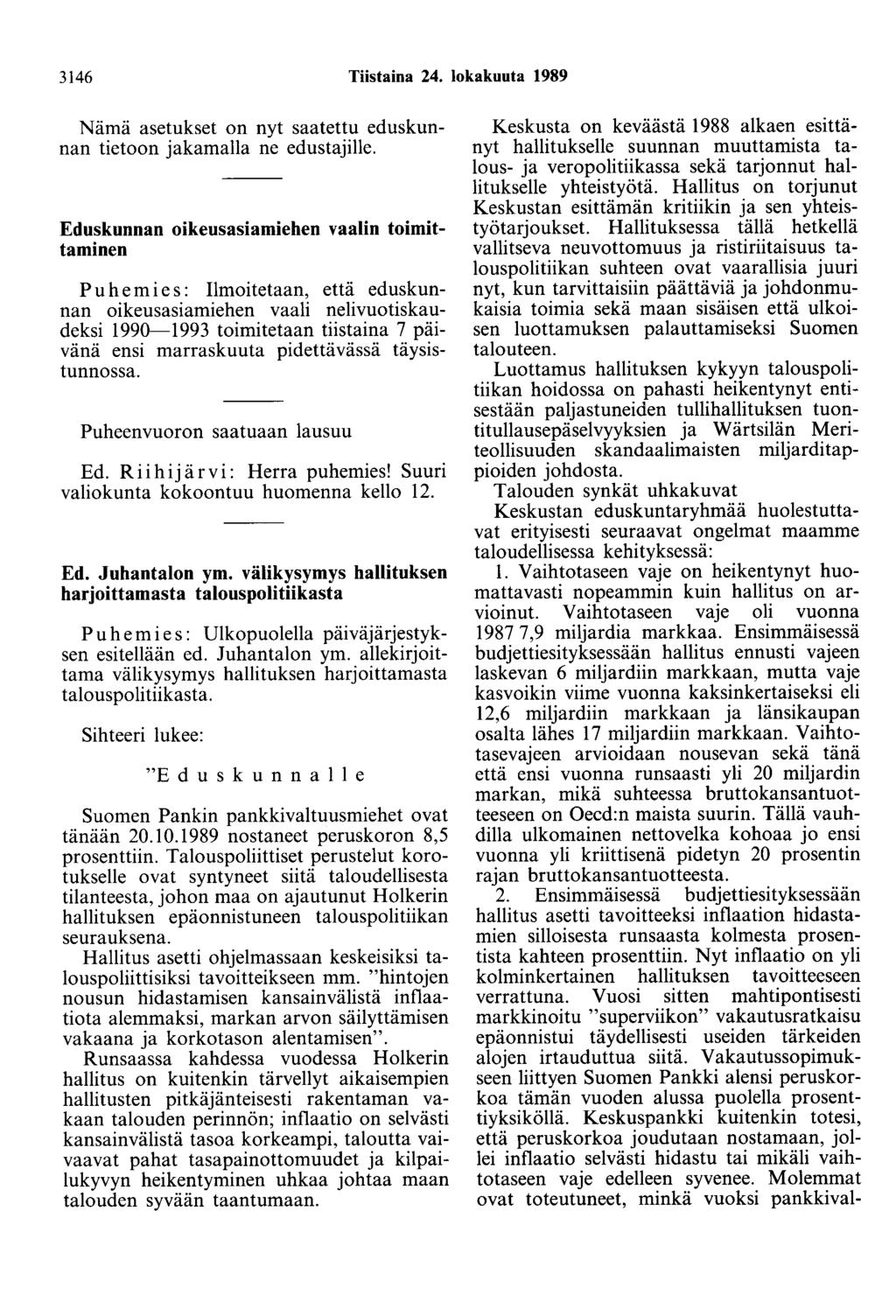 3146 Tiistaina 24. lokakuuta 1989 Nämä asetukset on nyt saatettu eduskunnan tietoon jakamalla ne edustajille.