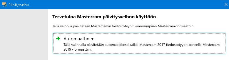 Mastercam 2019 siirtymisopas Päivitysvelhon käyttö 1.