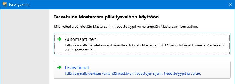 Mastercam 2019 siirtymisopas Päivitysvelhon käyttö Lisävalinnat Valitsemalla Lisävalinnat voit valita, mitkä tiedostotyypit ja tiedostoversiot päivitetään.