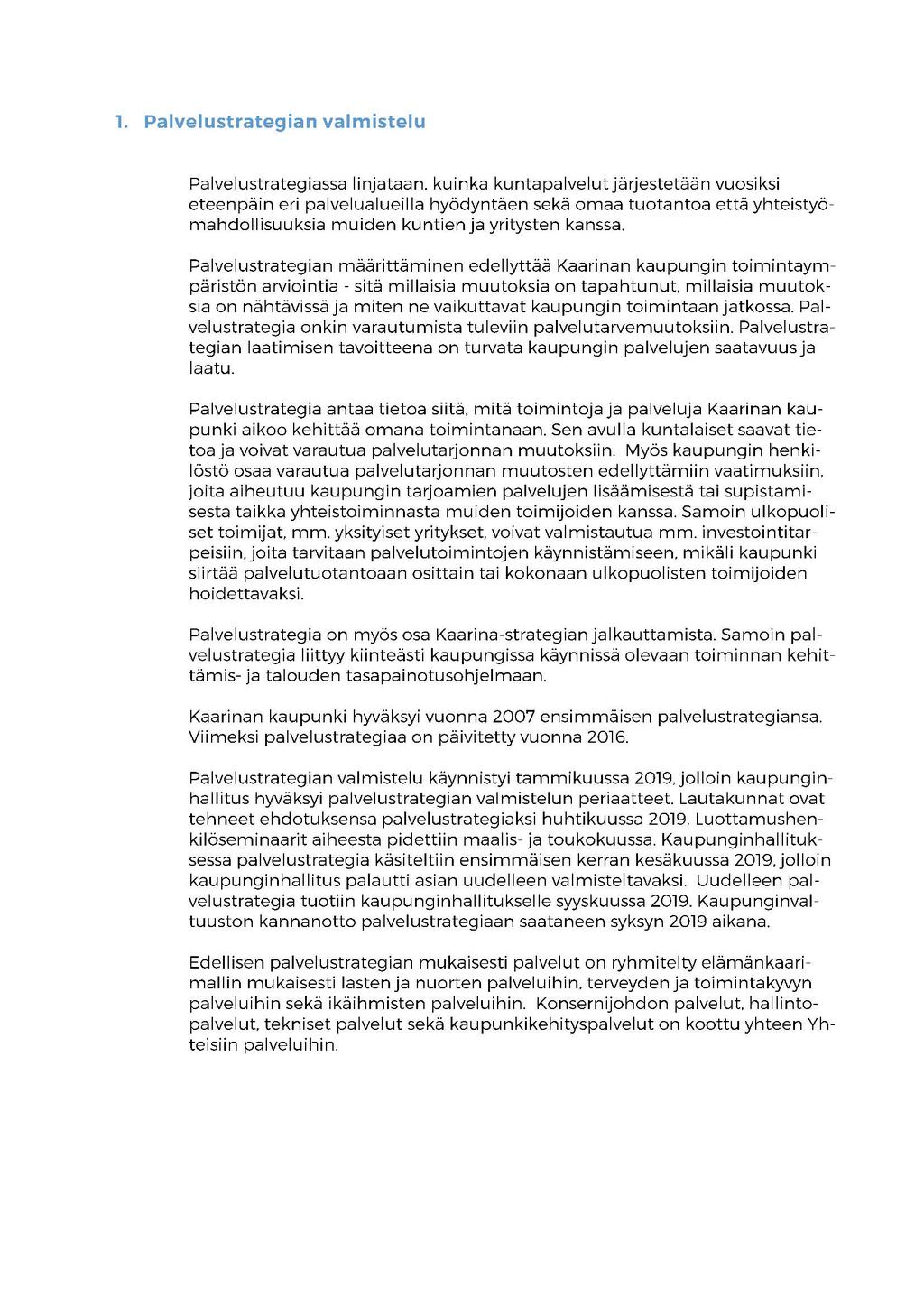 1. Palvelustrategian valmistelu Palvelustrategiassa linjataan.