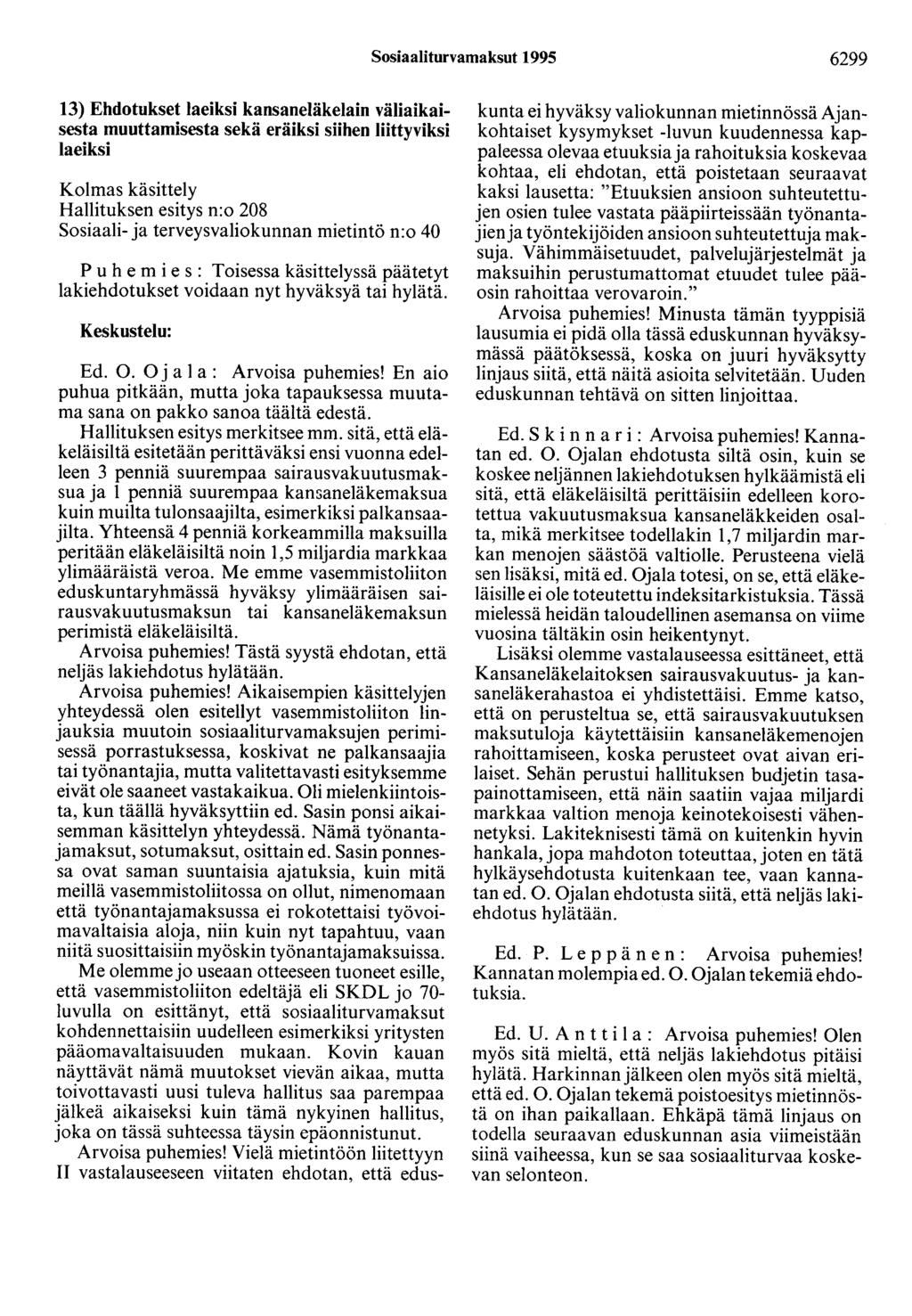 Sosiaaliturvamaksut 1995 6299 13) Ehdotukset laeiksi kansaneläkelain väliaikaisesta muuttamisesta sekä eräiksi siihen liittyviksi laeiksi Hallituksen esitys n:o 208 Sosiaali- ja terveysvaliokunnan