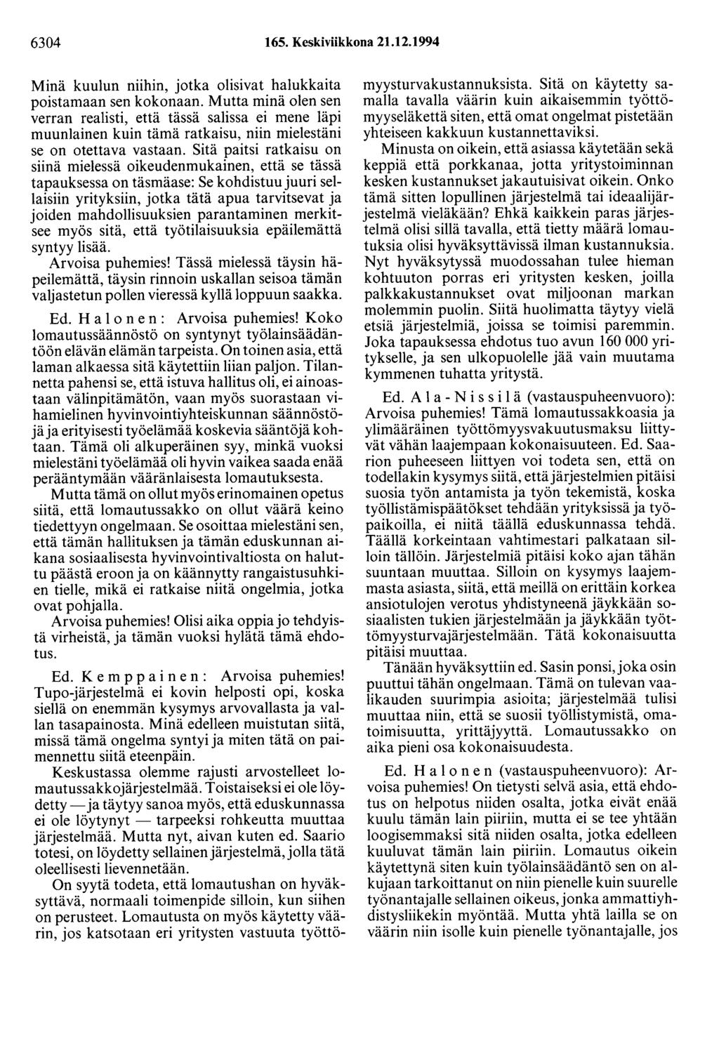 6304 165. Keskiviikkona 21.12.1994 Minä kuulun niihin, jotka olisivat halukkaita poistamaan sen kokonaan.
