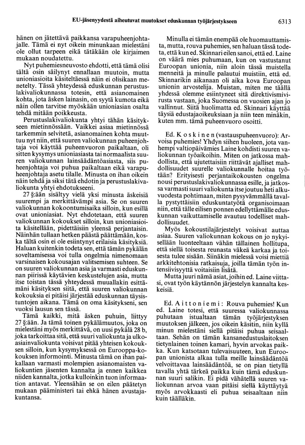 ED-jäsenyydestä aiheutuvat muutokset eduskunnan työjärjestykseen 6313 hänen on jätettävä paikkansa varapuheenjohtajalle.