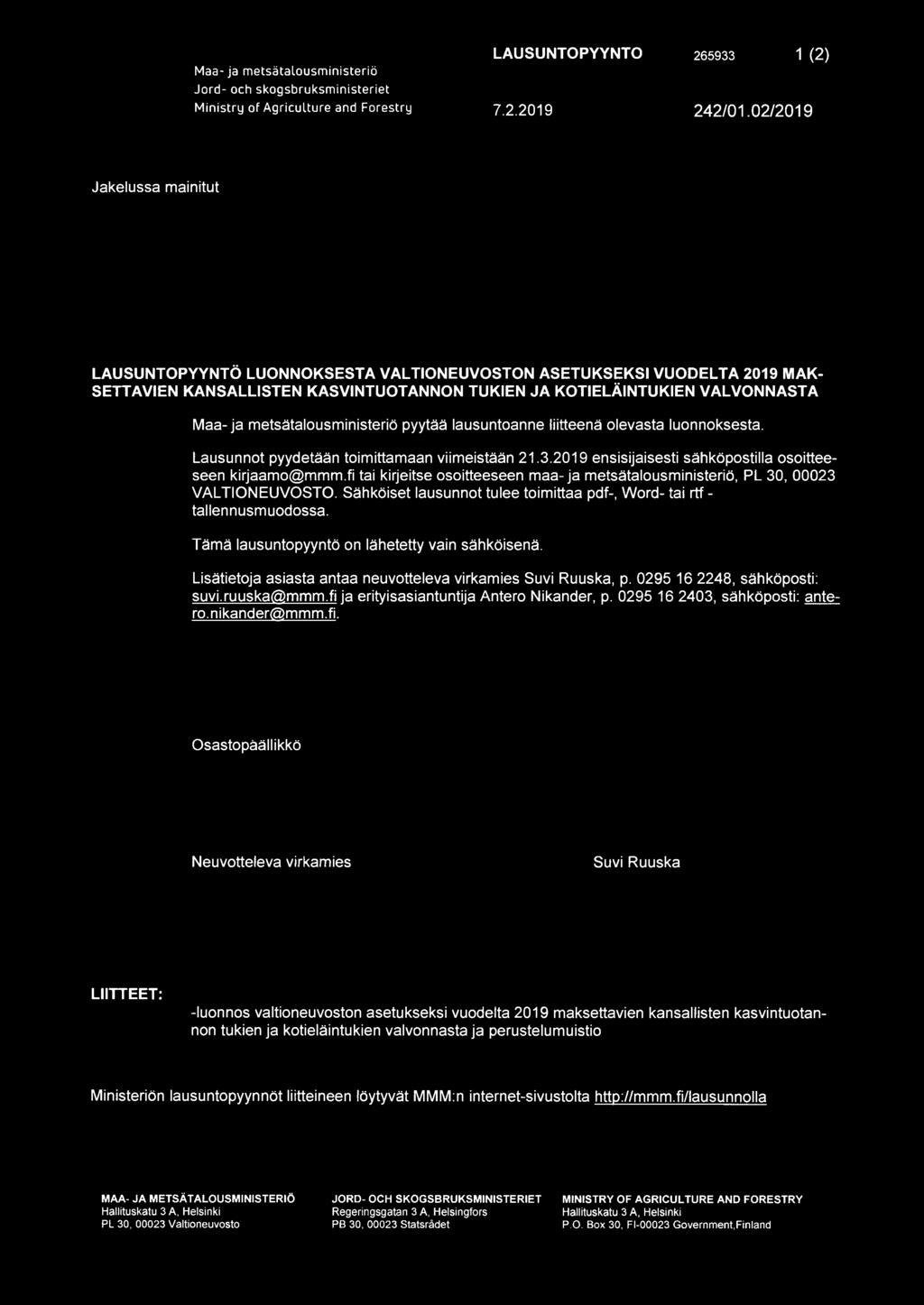 metsätalousministeriö pyytää lausuntoanne liitteenä olevasta luonnoksesta. Lausunnot pyydetään toimittamaan viimeistään 21.3.2019 ensisijaisesti sähköpostilla osoitteeseen kirjaamo@mmm.