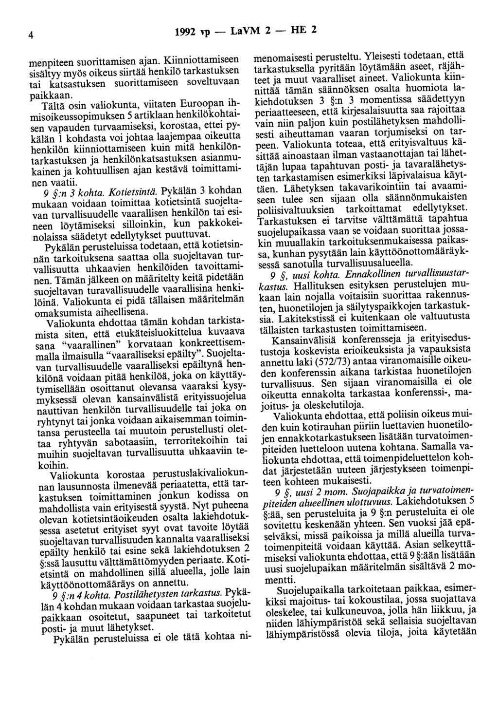 4 1992 vp - LaVM 2 - HE 2 menpiteen suorittamisen ajan. Kiinniottamiseen sisältyy myös oikeus siirtää henkilö tarkastuksen tai katsastuksen suorittamiseen soveltuvaan paikkaan.