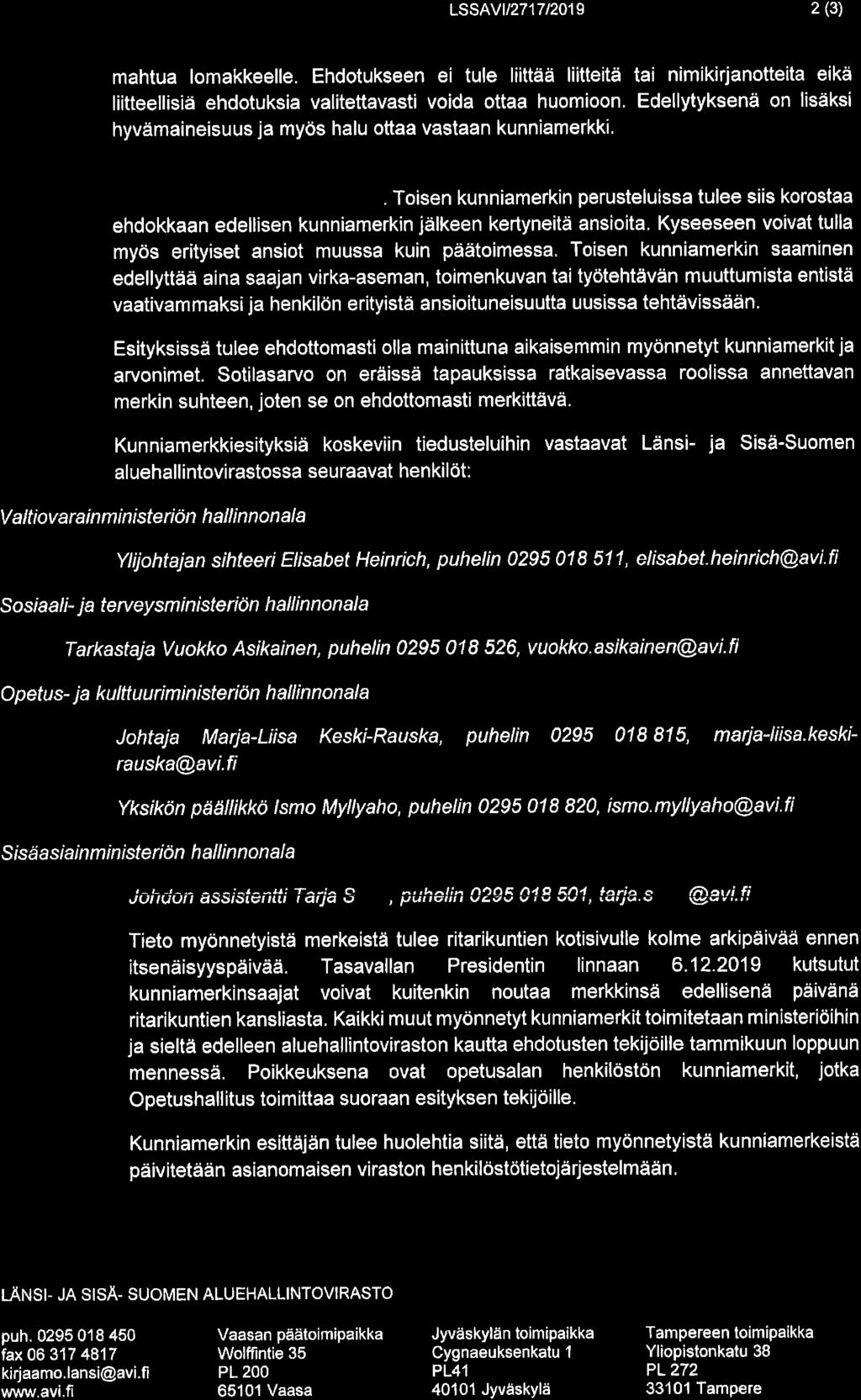 LSSAVU2717/2019 2 (3) mahtua lomakkeelle. Ehdotukseen ei tule liittää liitteitä tai nimikirjanotteita eikä liitteellisiä ehdotuksia valitettavasti voida ottaa huomioon.
