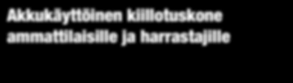 koneeseen liitetyn akun kapasiteetista, valitusta kierrosnopeudesta sekä työkohteen kuormituksesta