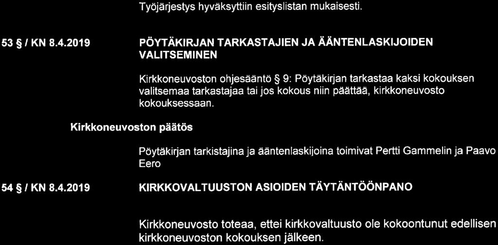tarkastaa kaksi kokouksen valitsemaa tarkastajaa tai jos kokous niin päättää, kirkkoneu vasto kokouksessaan.