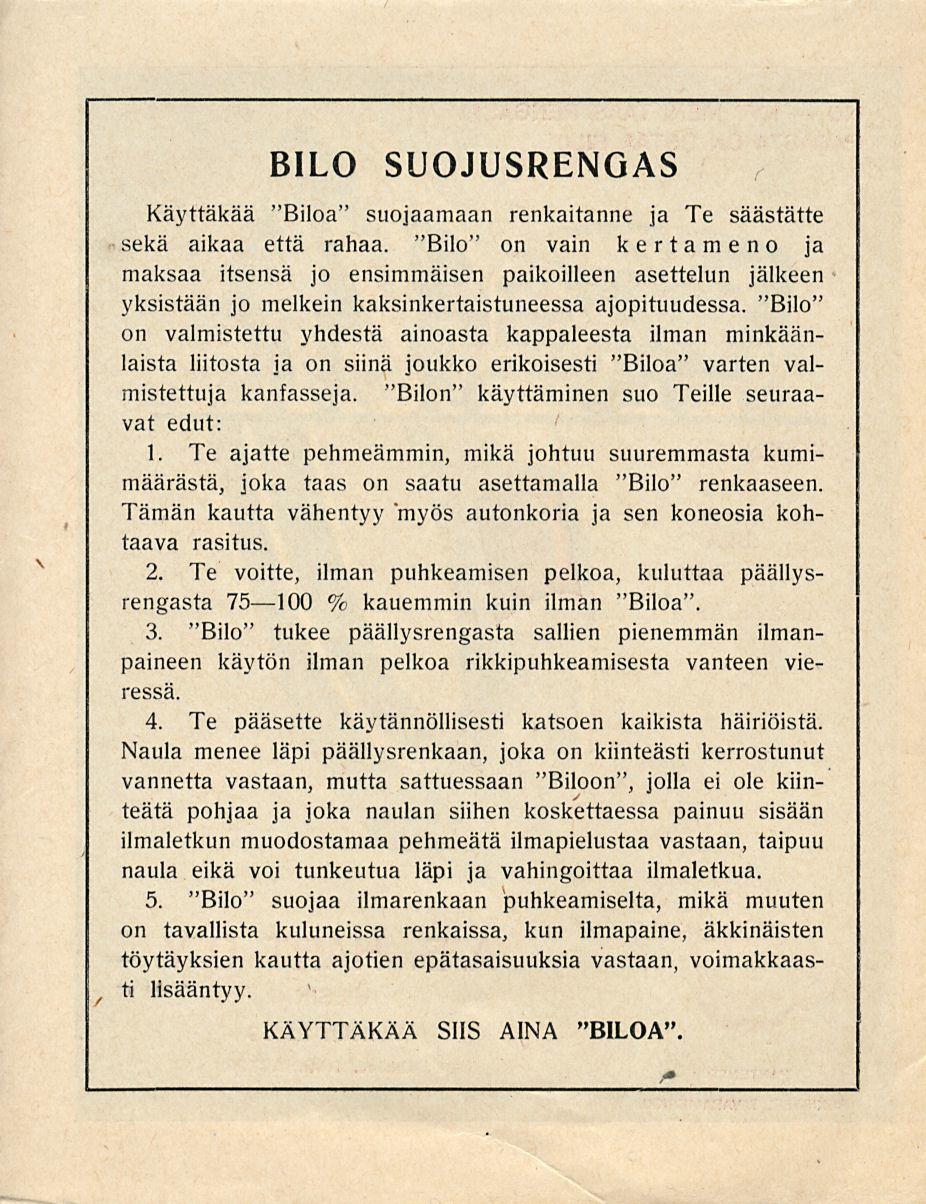 V BILO SUOJUSRENGAS Käyttäkää "Biloa" suojaamaan renkaitanne ja Te säästätte sekä aikaa että rahaa.