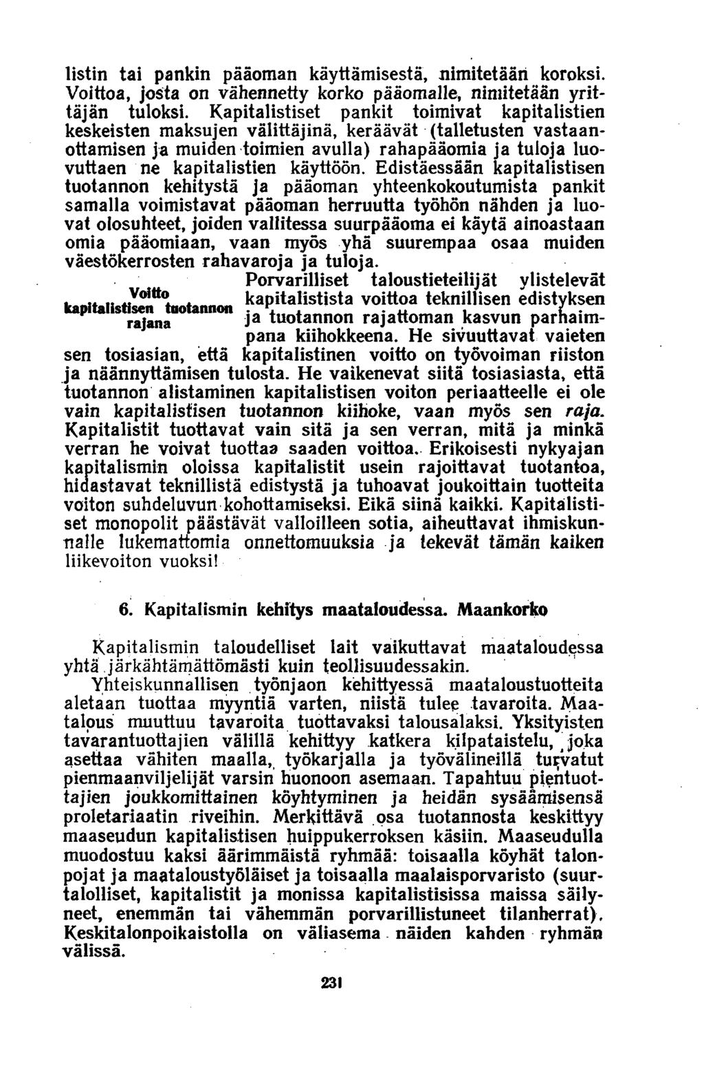 listin tai pankin pääoman käyttämisestä, nimitetään koroksi. Voittoa, josta on vähennetty korko pääomalle, nimitetään yrittäjän tuloksi.