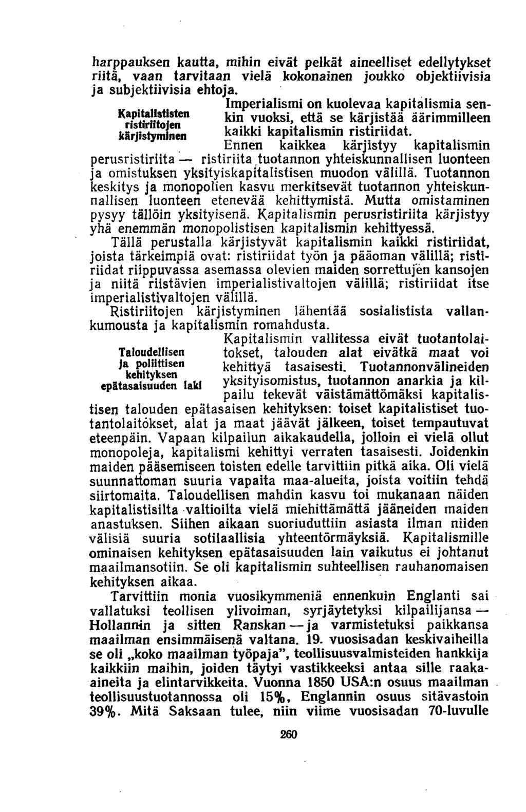 harppauksen kautta, niihin eivät pelkät aineelliset edellytykset riitä, vaan tarvitaan vielä kokonainen joukko objektiivisia ja subjektiivisia ehtoja.