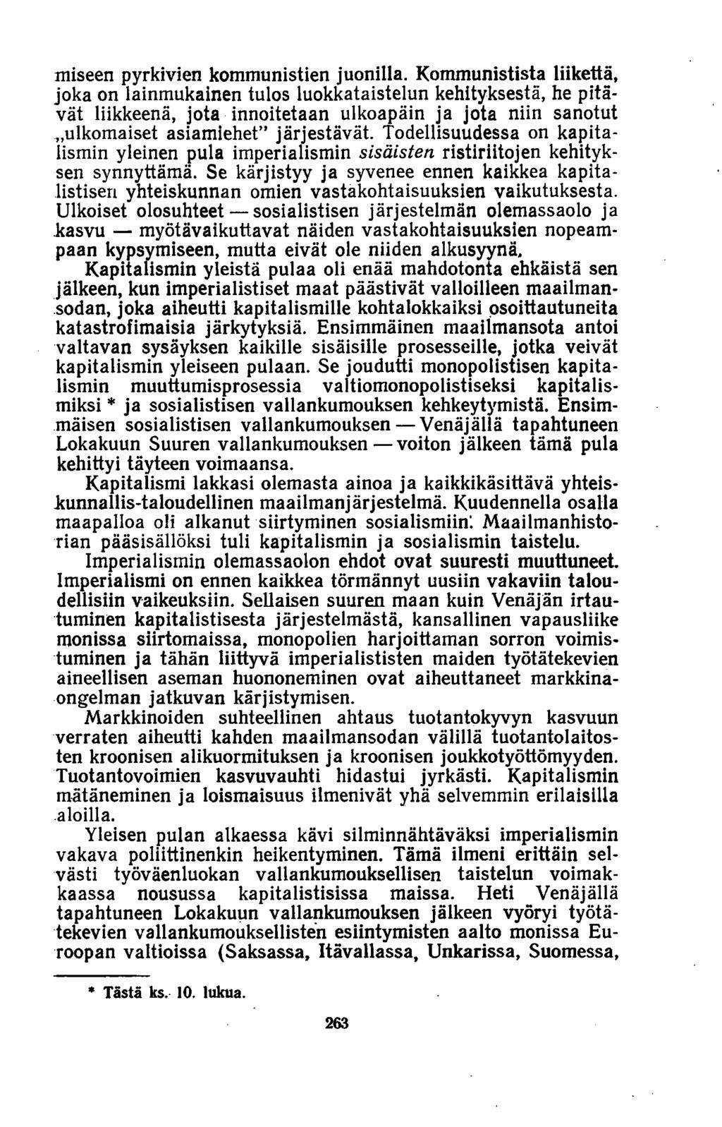 miseen pyrkivien kommunistien juonilla. Kommunistista liikettä, joka on lainmukainen tulos luokkataistelun kehityksestä, he pitävät liikkeenä, jota innoitetaan ulkoapäin ja jota niin sanotut.