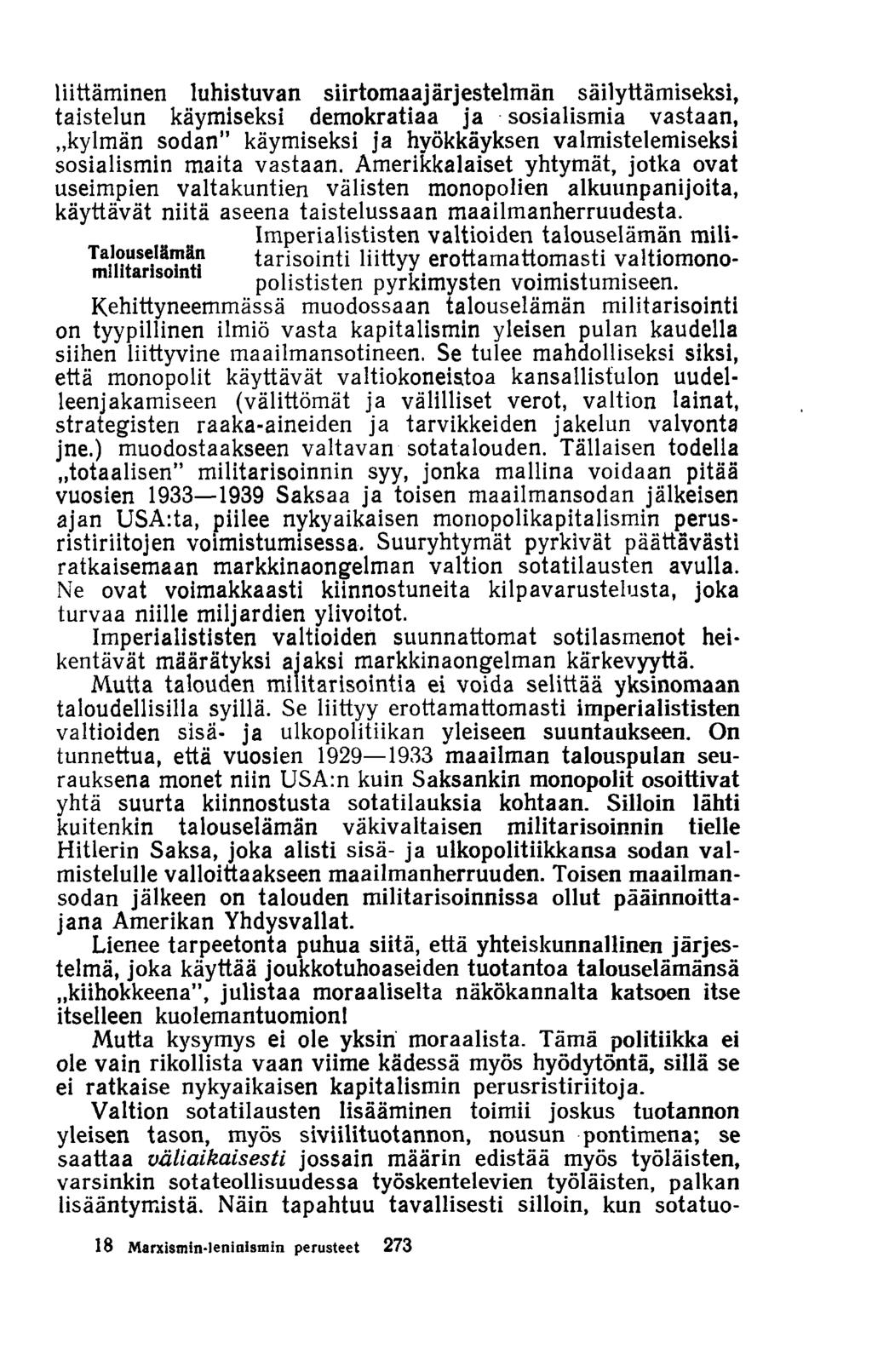 liittäminen luhistuvan siirtomaajärjestelmän säilyttämiseksi, taistelun käymiseksi demokratiaa ja sosialismia vastaan, kylmän sodan käymiseksi ja hyökkäyksen valmistelemiseksi sosialismin maita