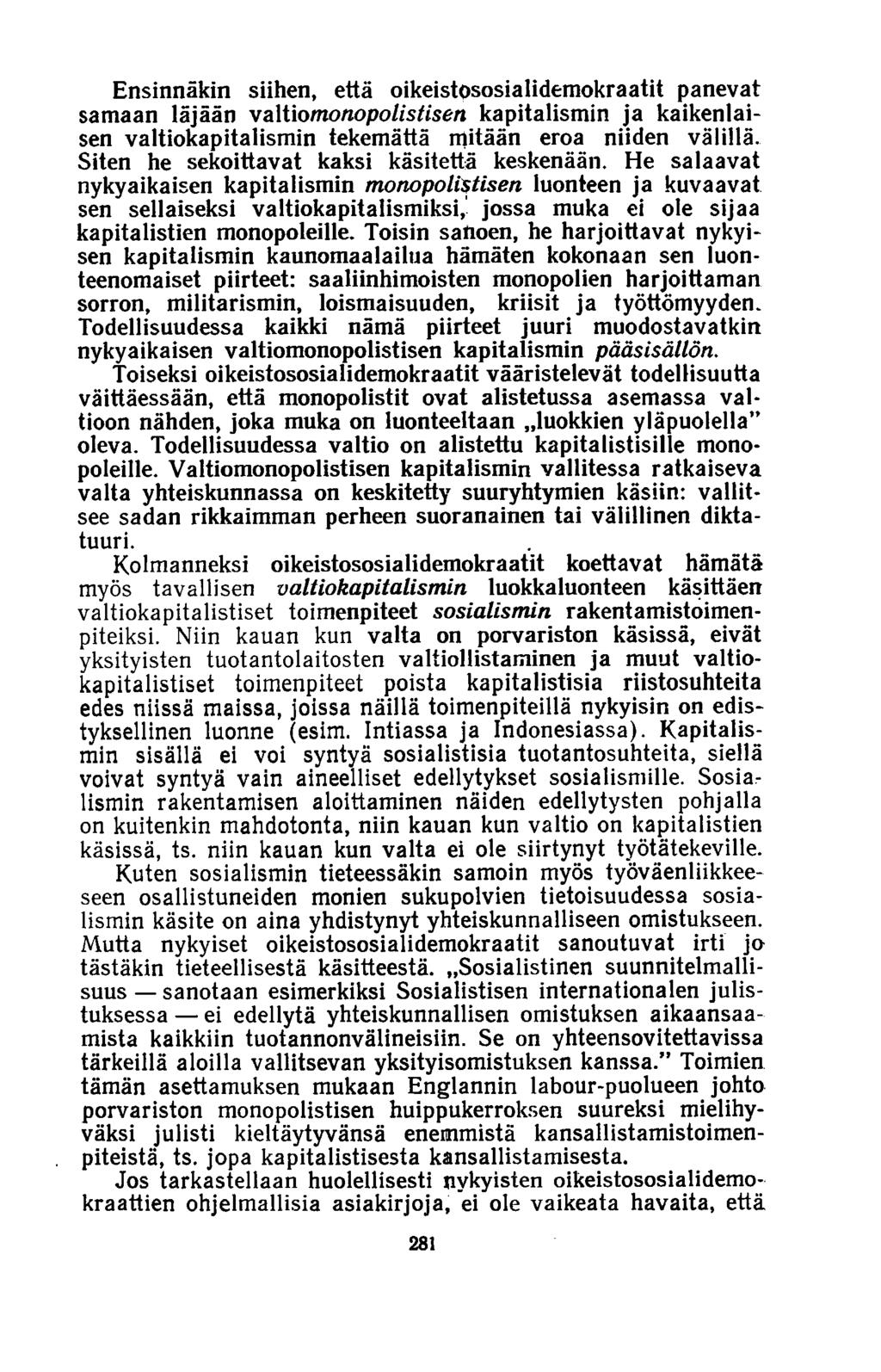 Ensinnäkin siihen, että oikeistososialidemokraatit panevat samaan läjään valtio monopolistisen kapitalismin ja kaikenlaisen valtiokapitalismin tekemättä mitään eroa niiden välillä.