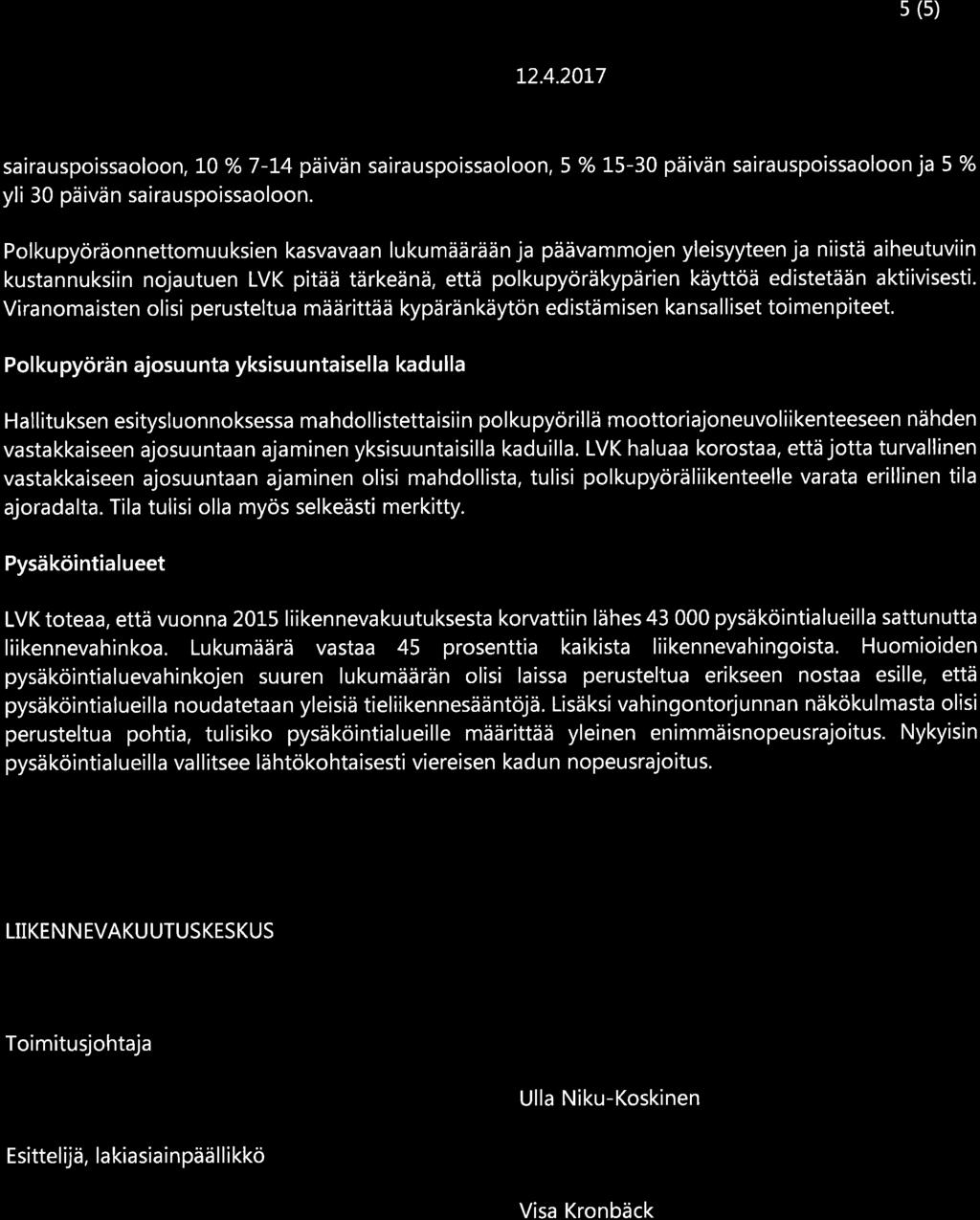 s (s) sairauspoissaoloon, L0o/o7-L4 päivän sairauspoissaoloon,5 % 15-30 päivän sairauspoissaoloon ja5% yli 30 päivän sairauspoissaoloon.