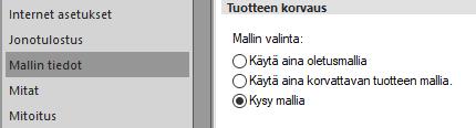 6 Korvaavan tuotteen mallin tietojen valinta Ohjelmassa on mahdollista valita jokaiselle tuotteelle oletusmallista poikkeava malli.