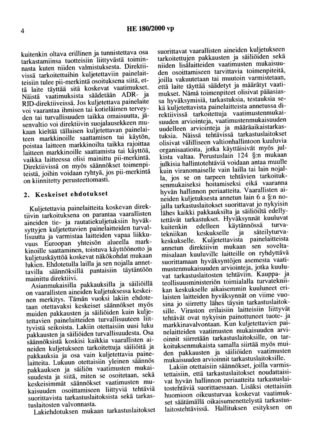 4 HE 180/2000 vp kuitenkin oltava erillinen ja tunnistettava osa tarkastamiinsa tuotteisiin liittyvästä toiminnasta kuten niiden valmistuksesta.