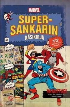 TIETOKIRJAT Behling, Steve: Marvel : Supersankarin käsikirja 86.13 Tämä mahtava opas on täynnä tietoa, puuhaa ja lukemista jokaiselle supersankaruudesta haaveilevalle.