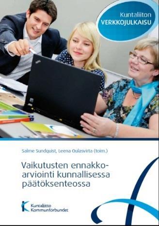Tausta ja käyttöönotto Kuntaliitto on suosittanut päätösten vaikutusten ennakkoarviointia 2011 Espoossa Sotet on tehnyt ennakkoarviointia (IVA) vuodesta 2011 Uuden mallin käyttöönotto Sitossa