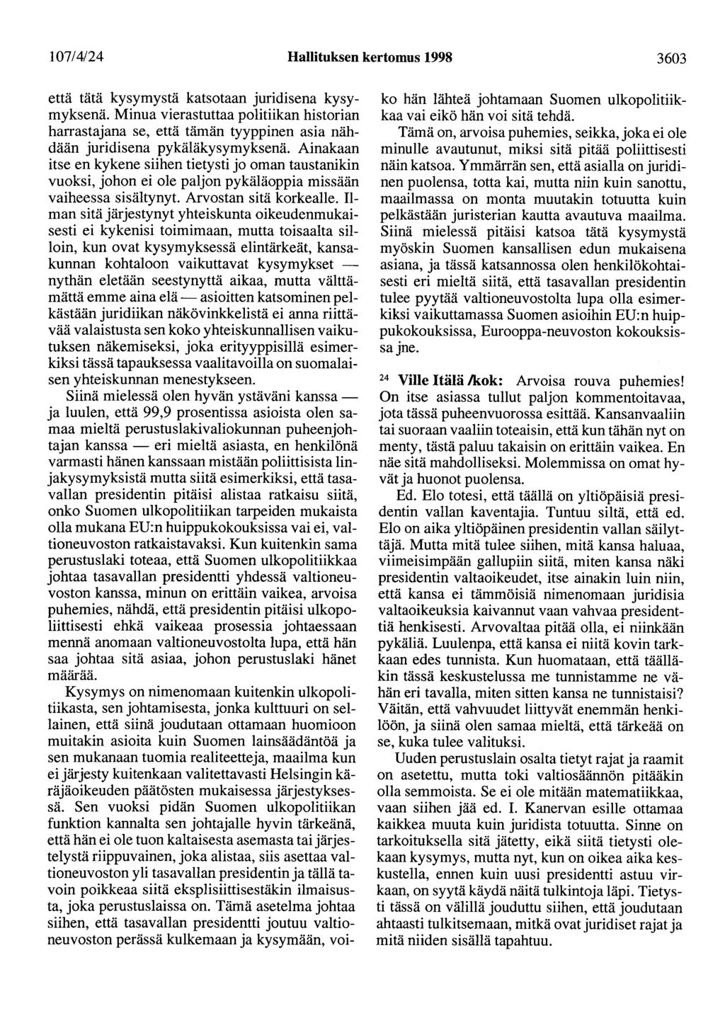 107/4/24 Hallituksen kertomus 1998 3603 että tätä kysymystä katsotaan juridisena kysymyksenä.