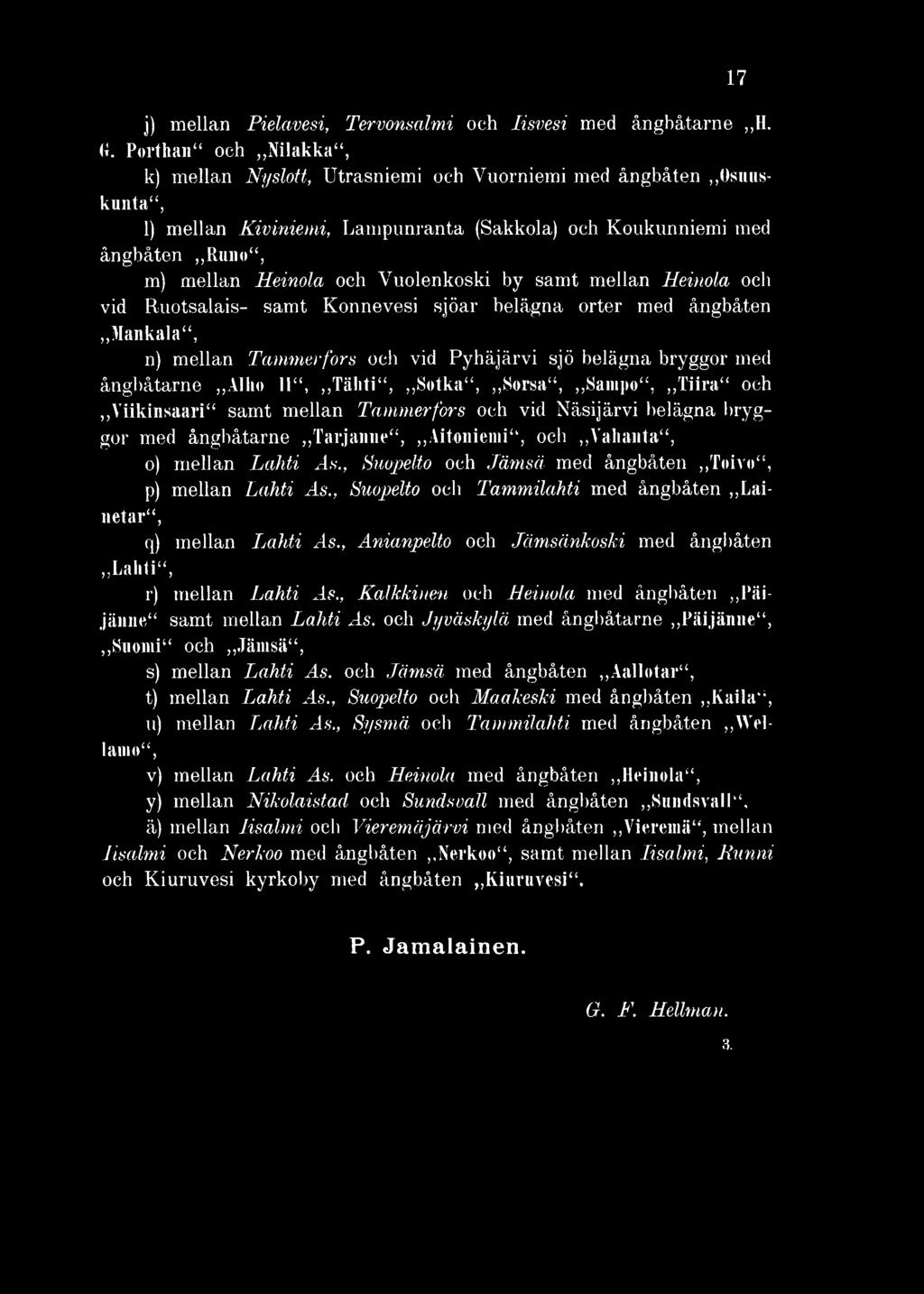 mellan L a h t i A s., Suopelto och J ä m s ä med ångbåten,,toivo, p) mellan L a h ti As., Suopelto och T a m m ila h ti med ångbåten Lainetar, q) mellan L a h t i A s.