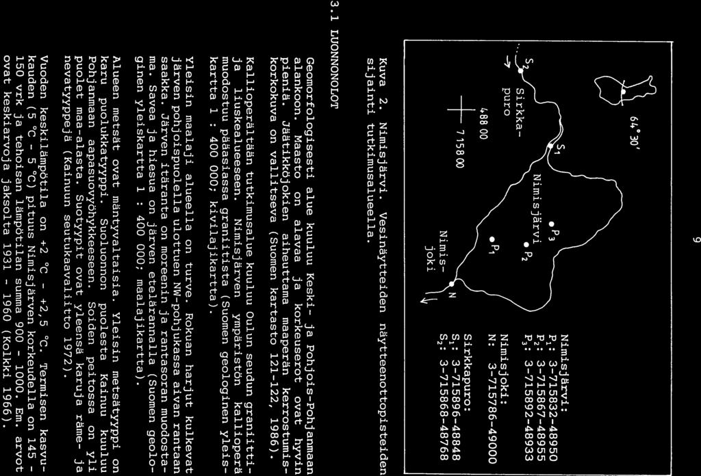 9 64 30 Sirkka pu r 0 488 00 715800 Nimis joki Nimisj ärvi: P1: 3-715832-48950 P22 3-715867-48955 P3: 3-715892-48933 Nimisj oki: N: 3-715786 49000 Sirkkapuro: S1: 3-715896-48848 S2: 3-715868-48768