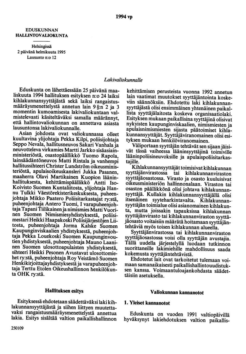 1994vp EDUSKUNNAN HALUNTOVAUOKUNTA Helsingissä 2 päivänä helmikuuta 1995 Lausunto n:o 12 Lakivaliokunnalle Eduskunta on lähettäessään 25 päivänä maaliskuuta 1994 hallituksen esityksen n:o 24 laiksi