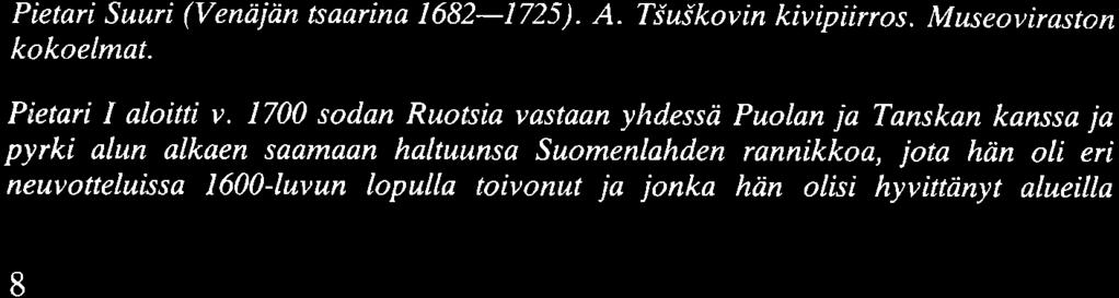 1700 sodan Ruotsia vastaan yhdessä Puolan ja Tanskan kanssa ja pyrki alun alkaen