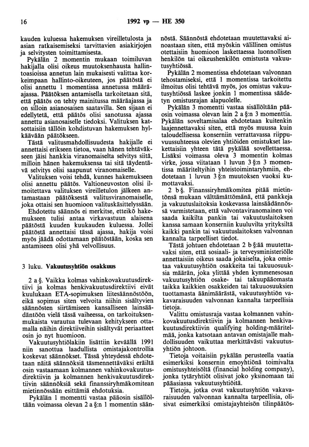 16 1992 vp - HE 350 kauden kuluessa hakemuksen vireilletulosta ja asian ratkaisemiseksi tarvittavien asiakirjojen ja selvitysten toimittamisesta.