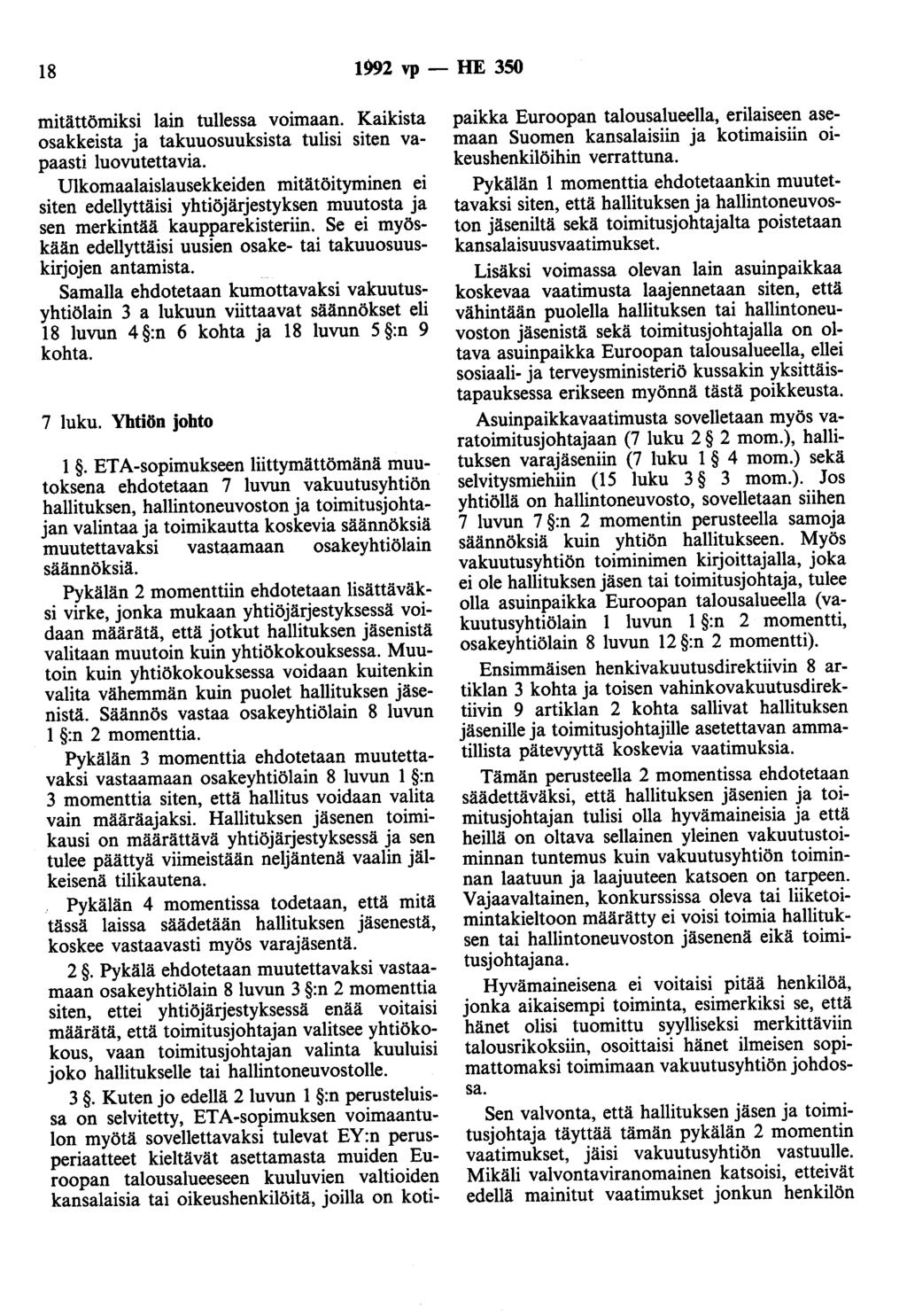 18 1992 vp - HE 350 mitättömiksi lain tullessa voimaan. Kaikista osakkeista ja takuuosuuksista tulisi siten vapaasti luovutettavia.