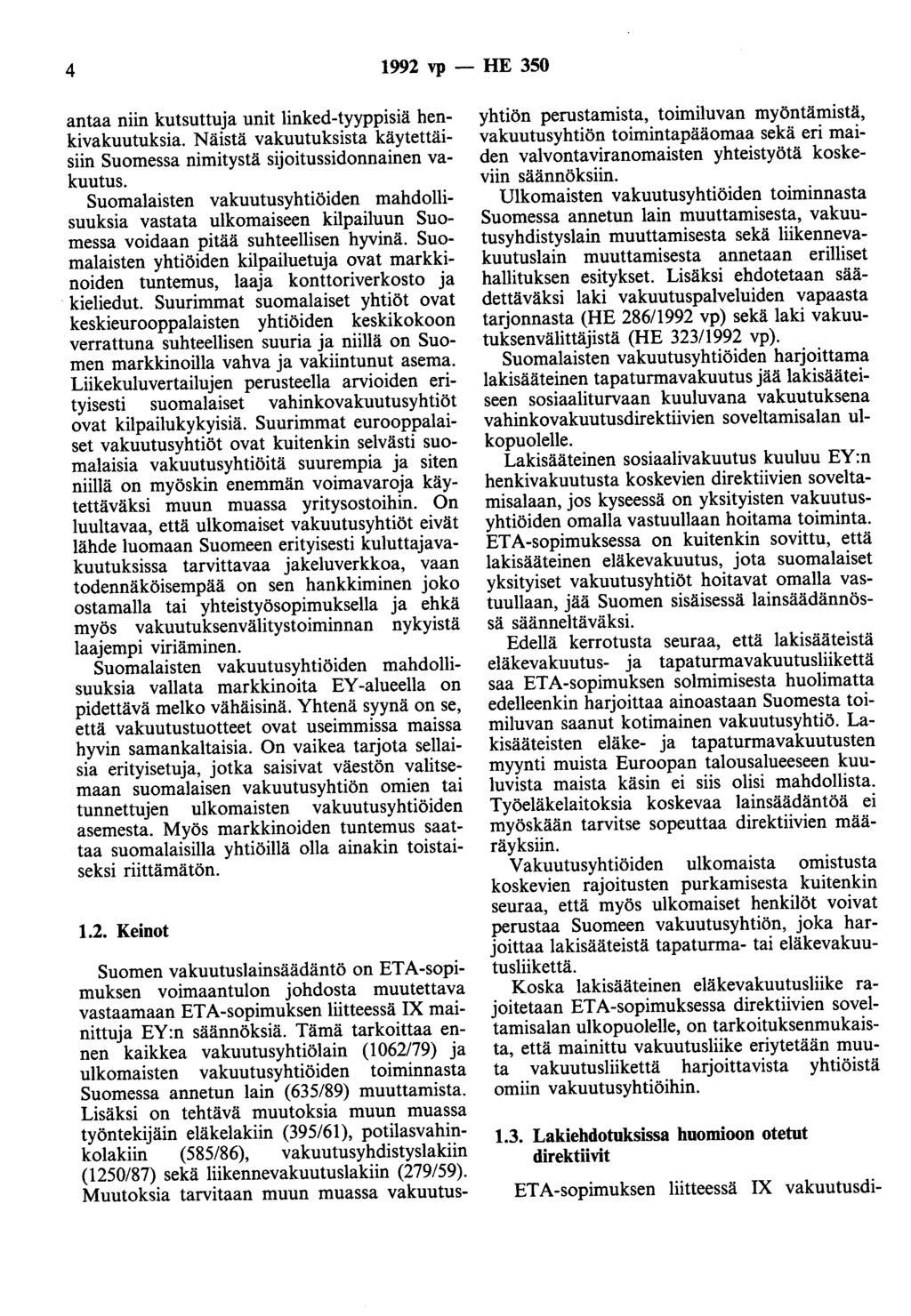 4 1992 vp- HE 350 antaa niin kutsuttuja unit linked-tyyppisiä henkivakuutuksia. Näistä vakuutuksista käytettäisiin Suomessa nimitystä sijoitussidonnainen vakuutus.