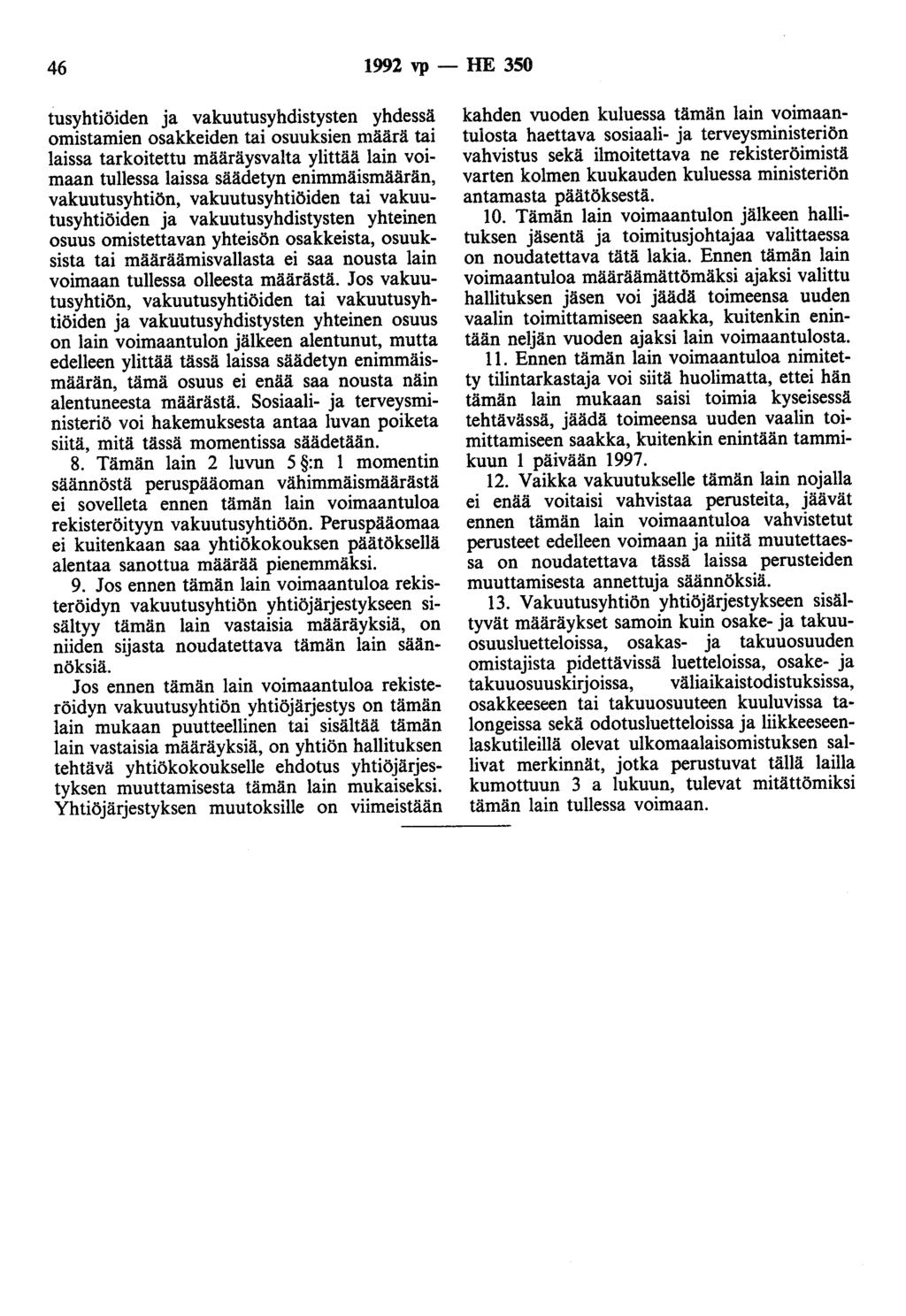 46 1992 vp - HE 350 tusyhtiöiden ja vakuutusyhdistysten yhdessä omistamien osakkeiden tai osuuksien määrä tai laissa tarkoitettu määräysvalta ylittää lain voimaan tullessa laissa säädetyn