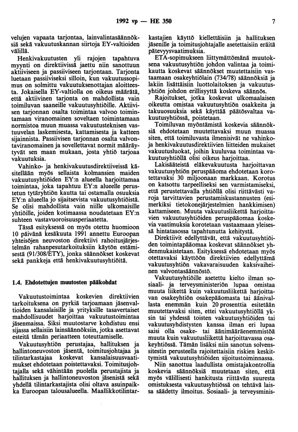 1992 vp- HE 350 7 velujen vapaata tarjontaa, lainvalintasäännöksiä sekä vakuutuskannan siirtoja EY -valtioiden välillä.