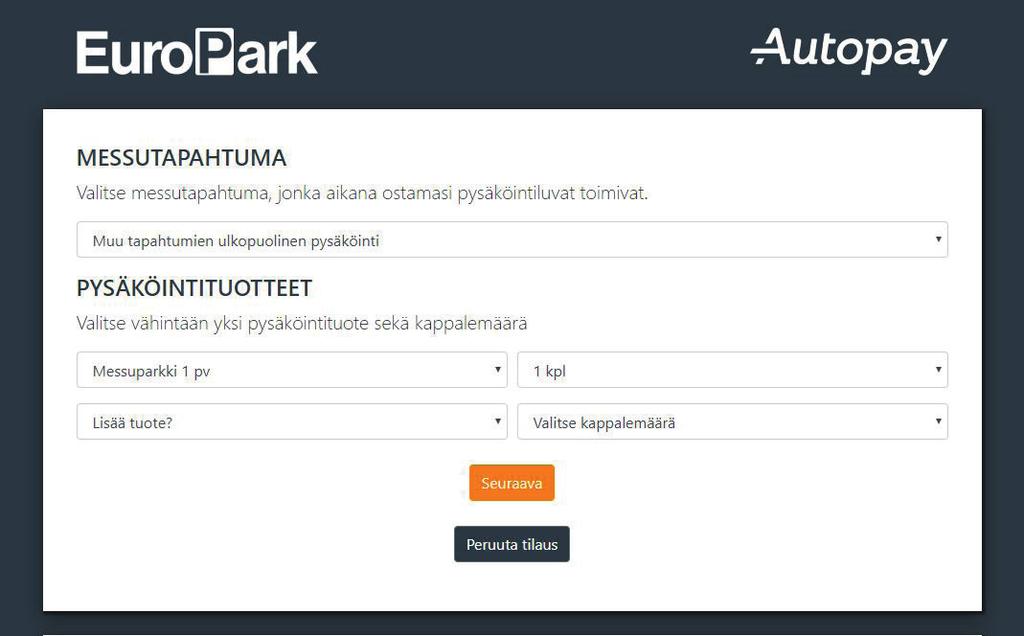 1. Tilaus Pysäköinnin voit ostaa ennakkoon osoitteesta: https://tapahtumat.autopay.