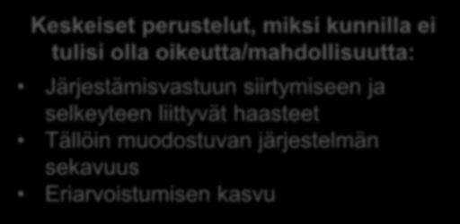 Tapa, jolla oikeus/mahdollisuus toteutettaisiin, vaikuttaa huomattavasti kuntien halukkuuteen tuottaa palveluita. Velvoittavaa lainsäädäntöä ei haluta.