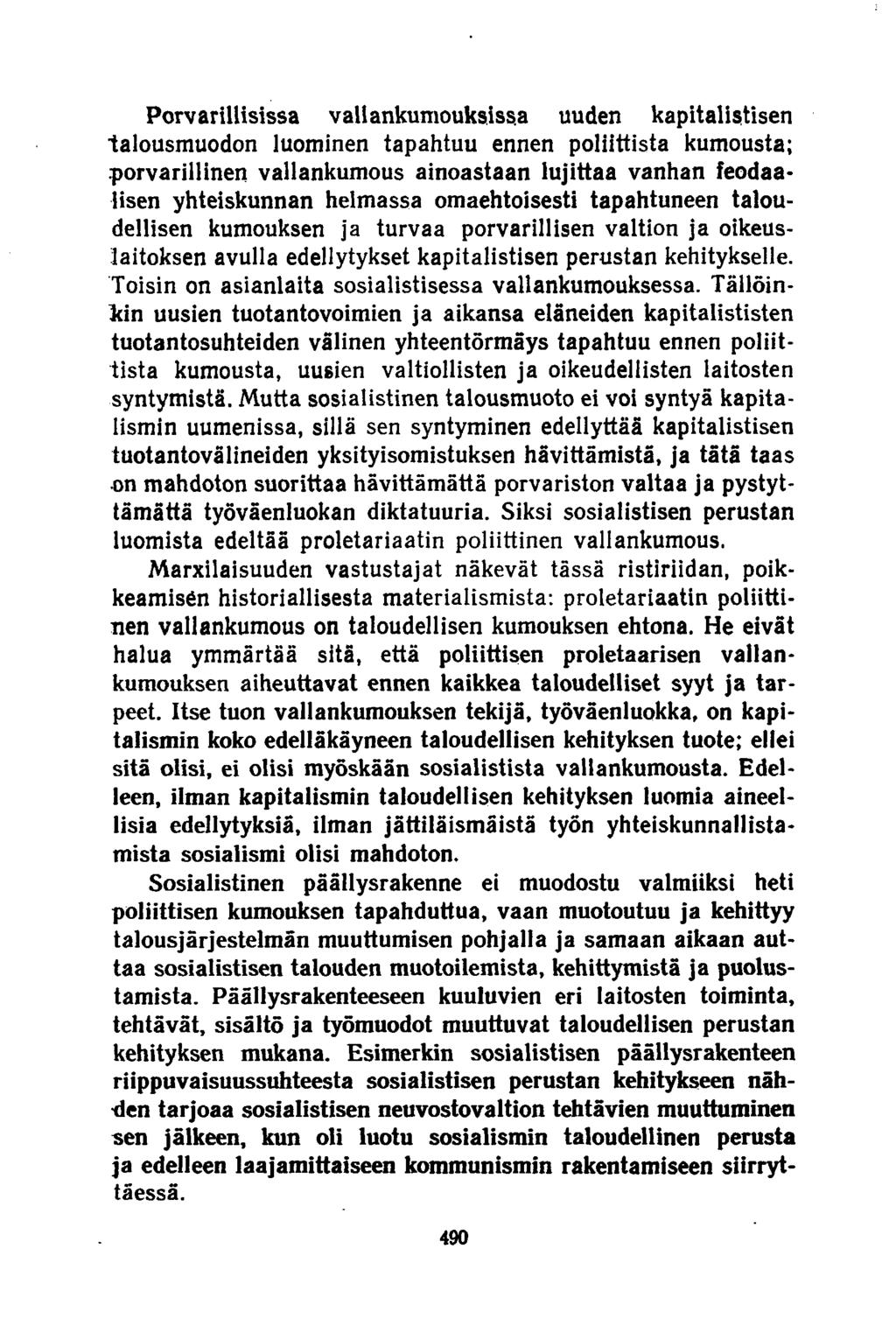 Porvarillisissa vallankumouksissa uuden kapitalistisen talousmuodon luominen tapahtuu ennen poliittista kumousta;.