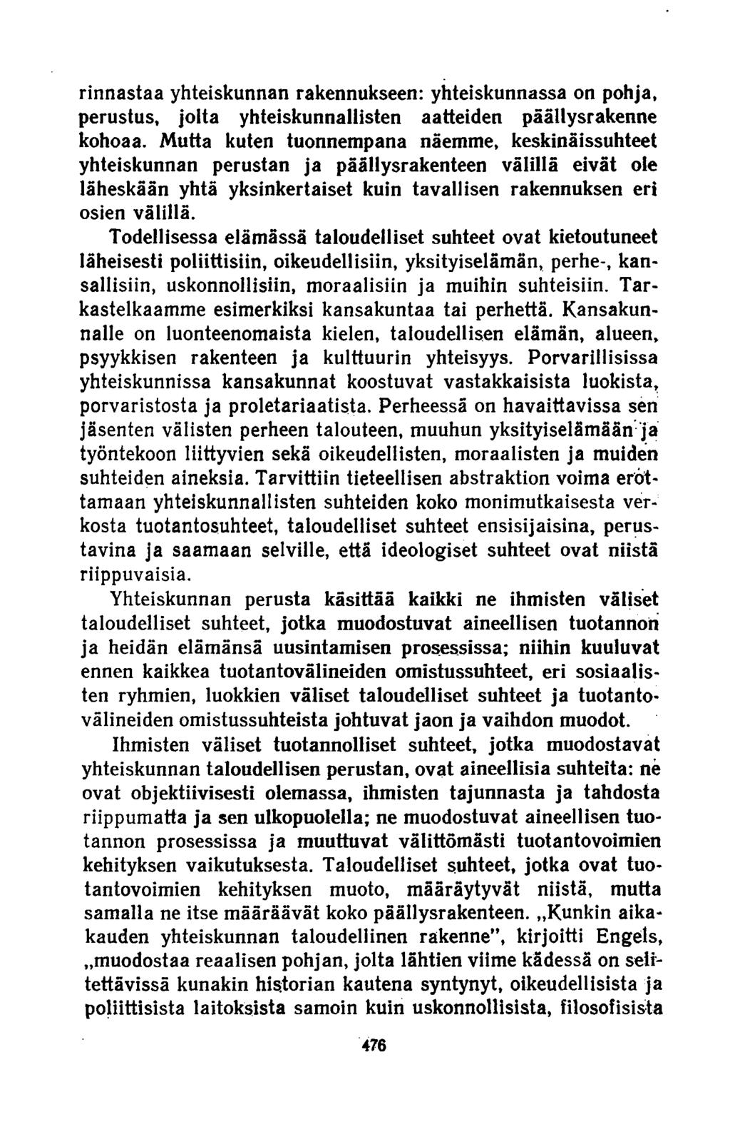 rinnastaa yhteiskunnan rakennukseen: yhteiskunnassa on pohja, perustus, joita yhteiskunnallisten aatteiden päällysrakenne kohoaa.