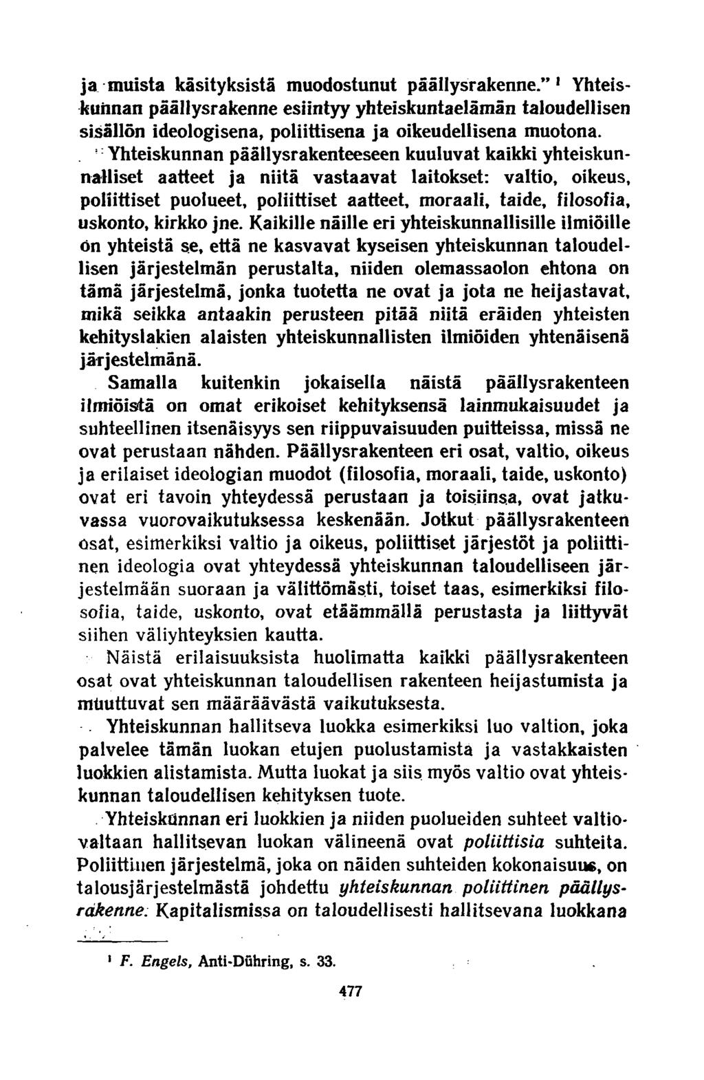 ja muista käsityksistä muodostunut päällysrakenne. 1 Yhteiskunnan päällysrakenne esiintyy yhteiskuntaelämän taloudellisen sisällön ideologisena, poliittisena ja oikeudellisena muotona.