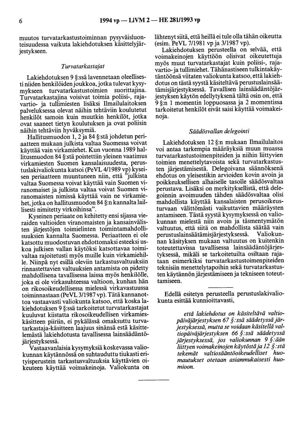 6 1994 vp- LiVM 2-HE 281/1993 vp muutos turvatarkastustoiminnan pysyväisluonteisuudessa vaikuta lakiehdotuksen käsittelyjärjestykseen.