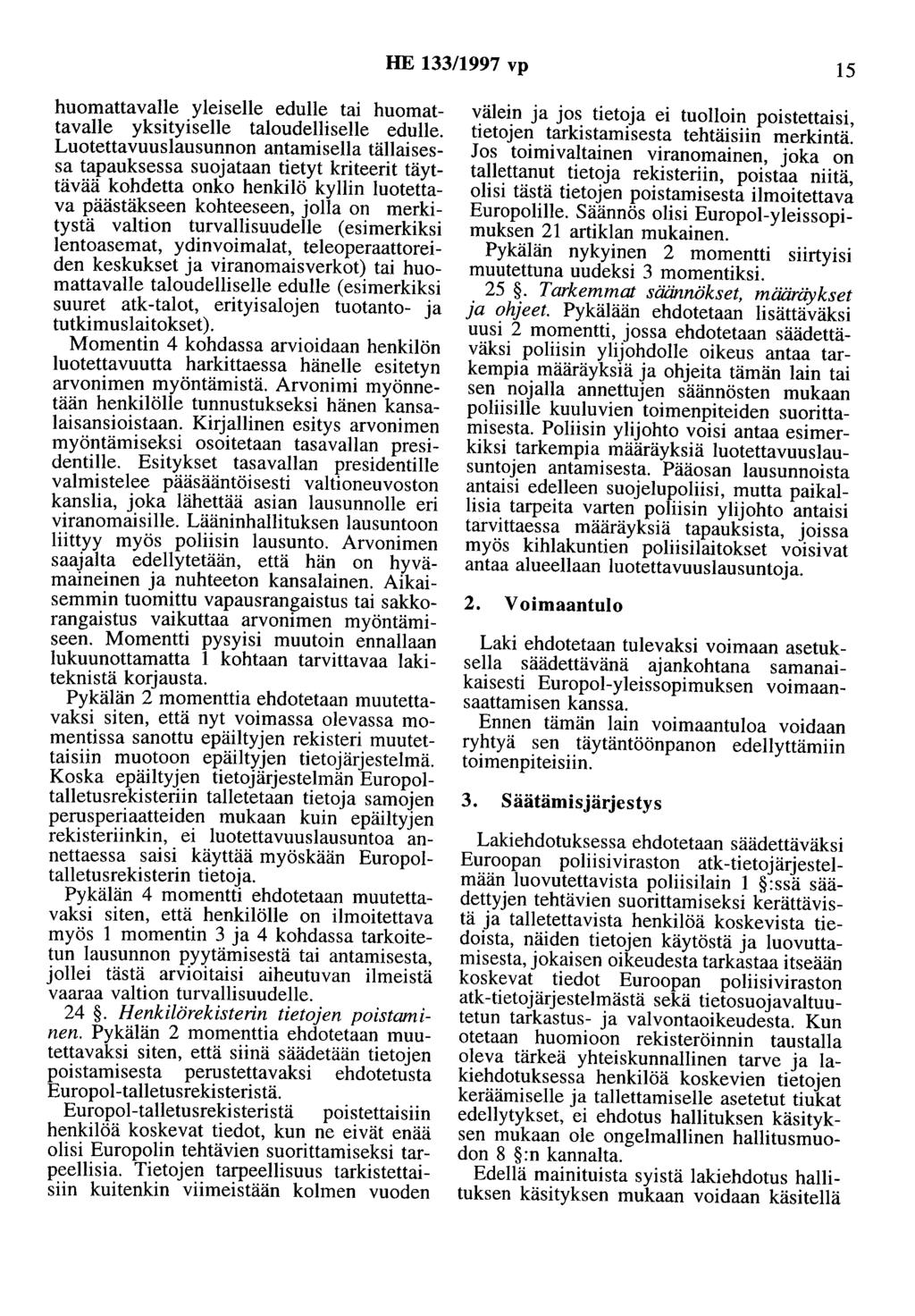 HE 133/1997 vp 15 huomattavalle yleiselle edulle tai huomattavalle yksityiselle taloudelliselle edulle.