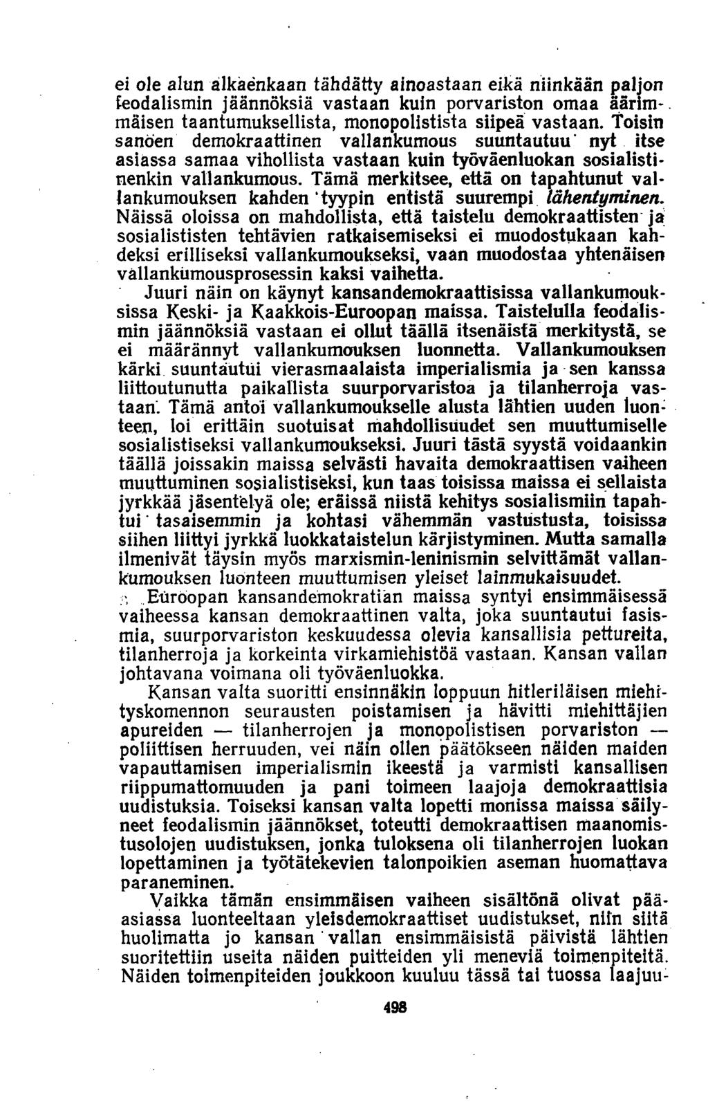 ei ole alun alkaenkaan tähdätty ainoastaan eikä niinkään paljon feodalismin jäännöksiä vastaan kuin porvariston omaa äärim-. maisen taantumuksellista, monopolistista siipeä vastaan.