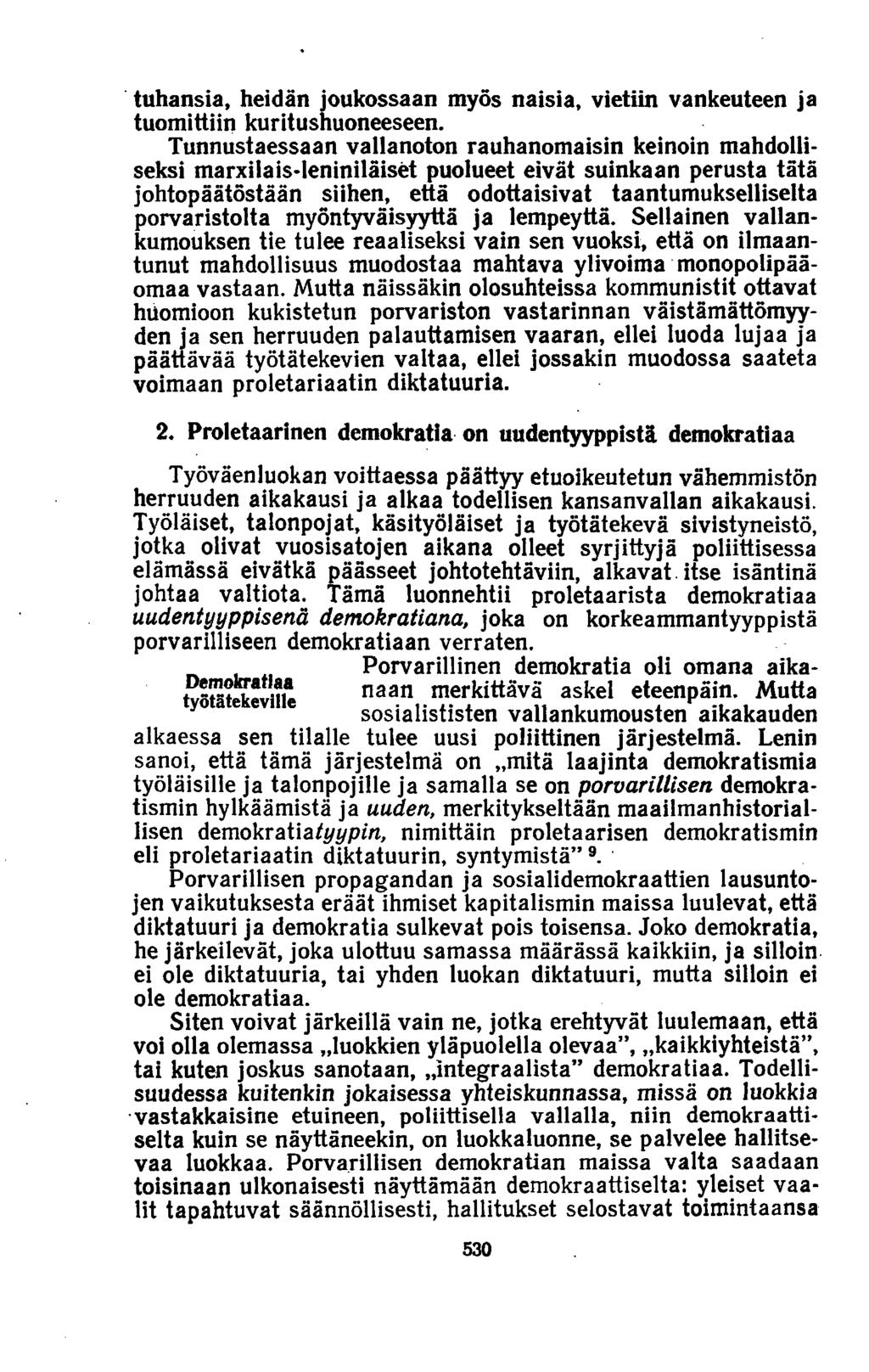 tuhansia, heidän joukossaan myös naisia, vietiin vankeuteen ja tuomittiin kuritushuoneeseen.