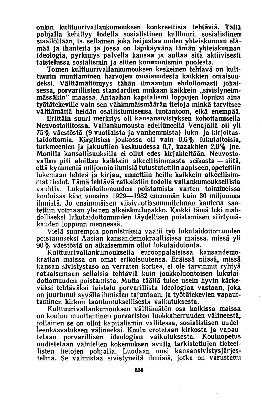 onkin kulttuurivallankumouksen konkreettisia tehtäviä. Tällä pohjalla kehittyy todella sosialistinen kulttuuri, sosialistinen sisällöltään, ts.