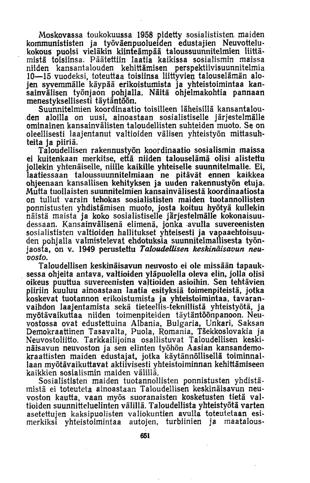 Moskovassa toukokuussa 1958 pidetty sosialististen, maiden kommunististen ja työväenpuolueiden edustajien Neuvottelukokous puolsi vieläkin kiinteämpää taloussuunnitelmien liittämistä toisiinsa.