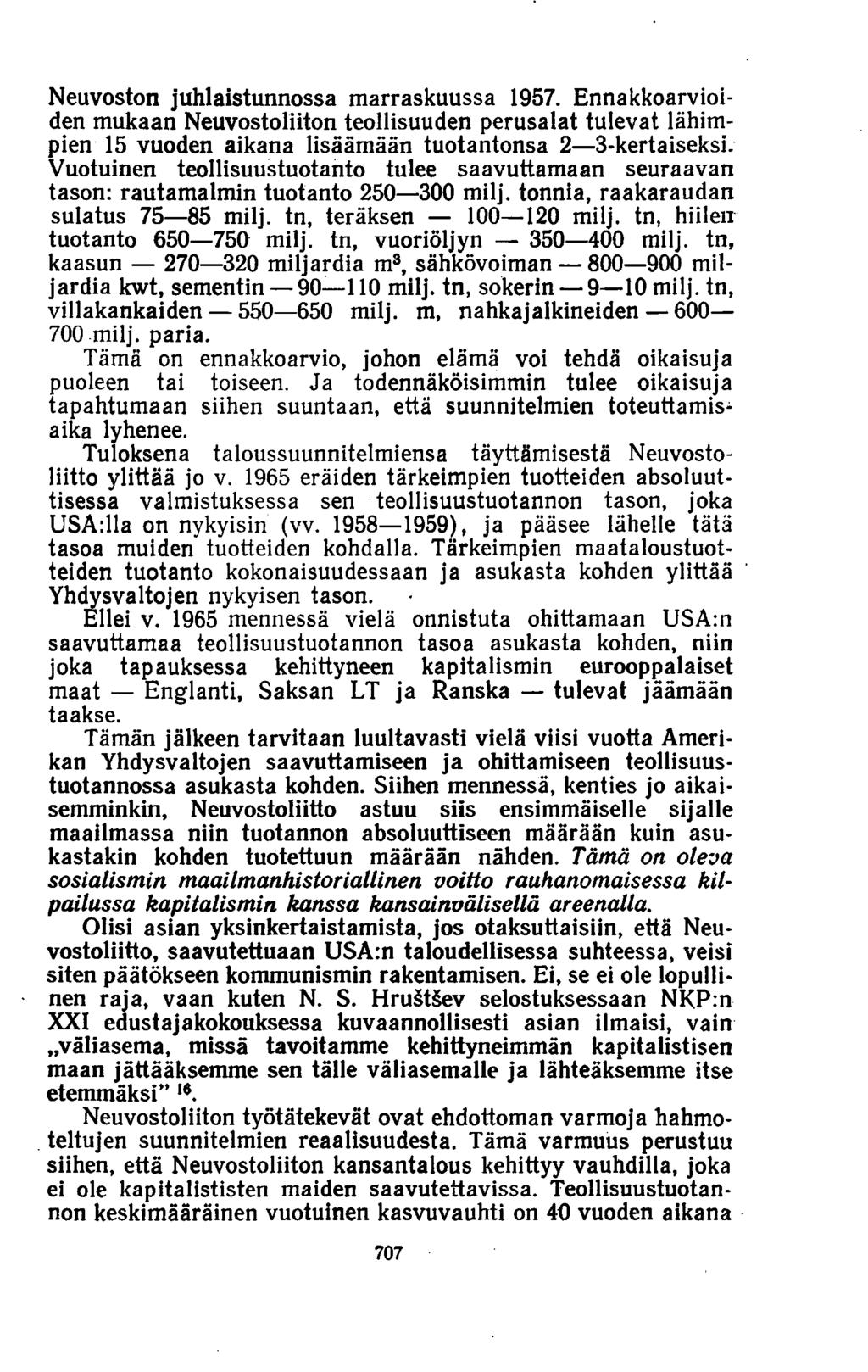 Neuvoston juhlaistunnossa marraskuussa 1957. Ennakkoarvioiden mukaan Neuvostoliiton teollisuuden perusalat tulevat lähimpien 15 vuoden aikana lisäämään tuotantonsa 2 3-kertaiseksi.