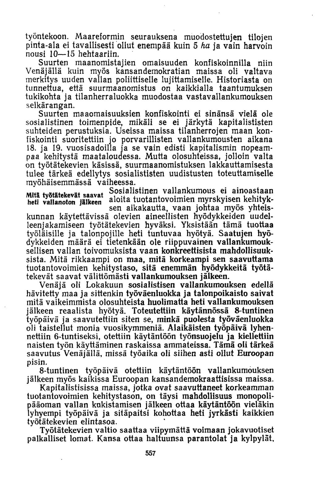 työntekoon. Maareformin seurauksena muodostettujen tilojen pinta-ala ei tavallisesti ollut enempää kuin 5 ha ja vain harvoin nousi 10 15 hehtaariin.