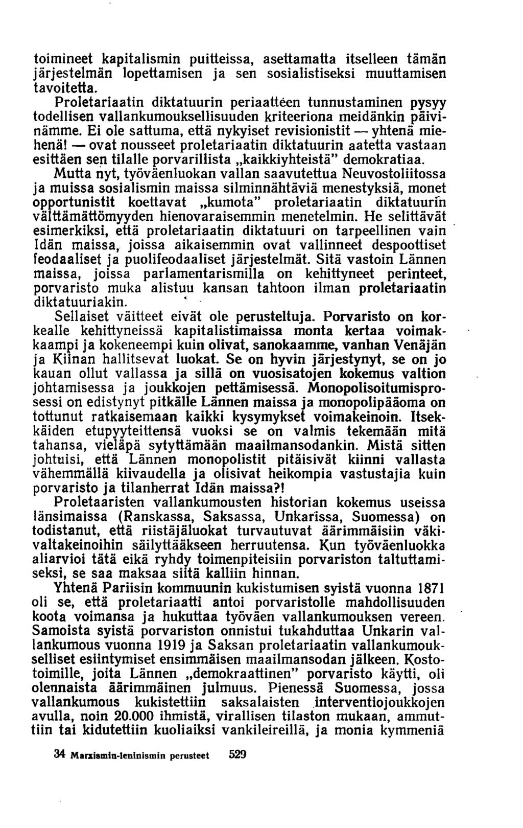 toimineet kapitalismin puitteissa, asettamatta itselleen tämän järjestelmän lopettamisen ja sen sosialistiseksi muuttamisen tavoitetta.