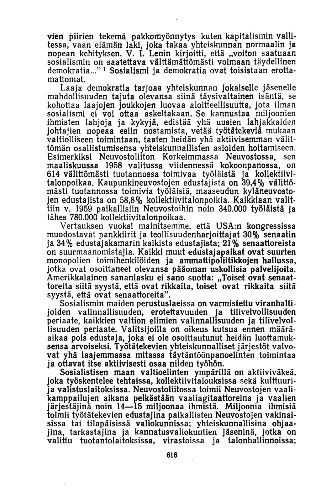 vien piirien tekemä pakkomyönnytys kuten kapitalismin vallitessa, vaan elämän laki, joka takaa yhteiskunnan normaalin ja nopean kehityksen. V. I.